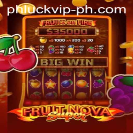 Unveiling the Excitement of FruitNovaSuper: A Journey into the World of Phluck VIP